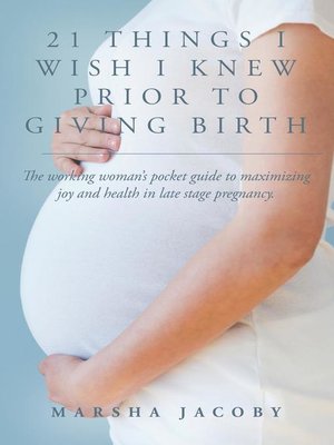 cover image of 21 Things I Wish I Knew Prior to Giving Birth